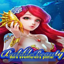 dora aventureira pintar